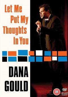 Dana Gould: Let Me Put My Thoughts In You - Movie