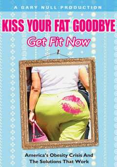 Kiss Your Fat Goodbye: Get Fit Now - Movie
