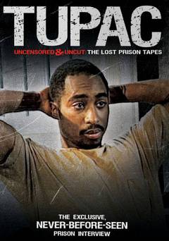 Tupac: Uncensored and Uncut: The Lost Prison Tapes - Movie