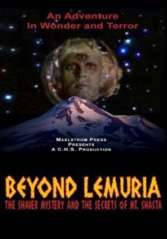 Beyond Lemuria: The Shaver Mystery and The Secrets of Mt. Shasta - Movie