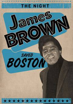 The Night James Brown Saved Boston - Movie