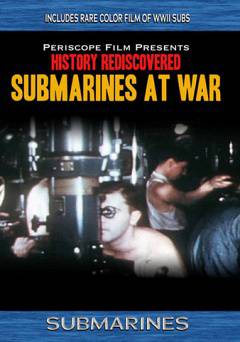 History Rediscovered: Submarines at War - Movie