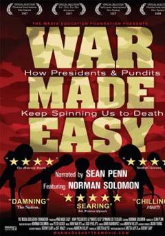 War Made Easy: How Presidents and Pundits Keep Spinning Us to Death - Movie