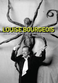 Louise Bourgeois: The Spider, the Mistress and the Tangerine - Movie
