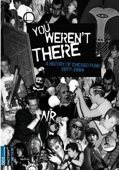 You Werent There: A History of Chicago Punk: 1977-1984 - fandor