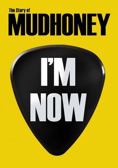 IM NOW: The Story Of Mudhoney - amazon prime