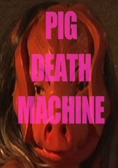Pig Death Machine - Movie