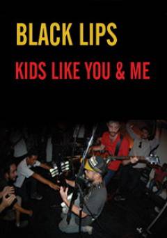 Black Lips: Kids Like You & Me - Movie