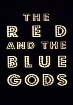 The Red and the Blue Gods - Movie