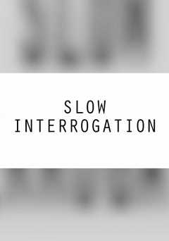 Slow Interrogation - fandor
