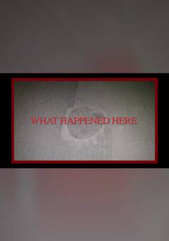 What Happened Here? - Movie