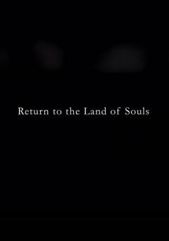 Return to the Land of Souls - Movie