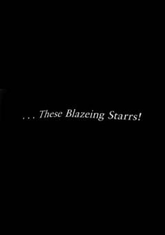 ...These Blazeing Starrs! - Movie