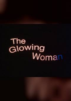 The Glowing Woman - Movie