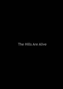 The Hills are Alive - Movie