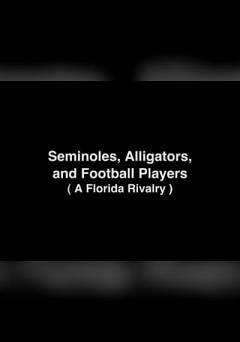 Seminoles, Alligators, and Football Players - fandor