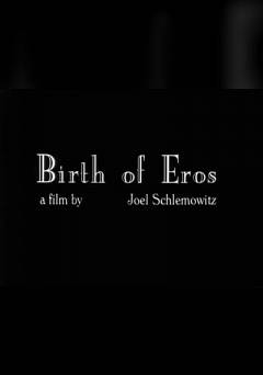 Birth of Eros - Movie