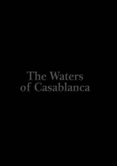 The Waters of Casablanca - Movie