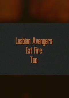 The Lesbian Avengers Eat Fire, Too - fandor