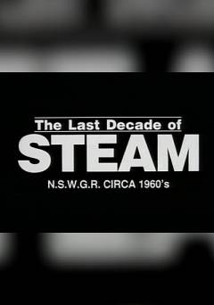 The Last Decade of Steam - Movie