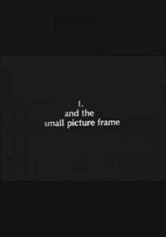 t. and the small picture frame - fandor