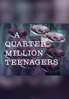 A Quarter Million Teenagers - fandor