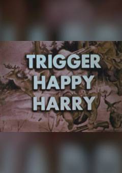 Trigger Happy Harry - Movie