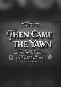 Then Came the Yawn - fandor