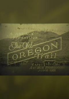 The Old Oregon Trail - fandor