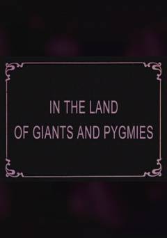 In the Land of Giants and Pygmies - fandor