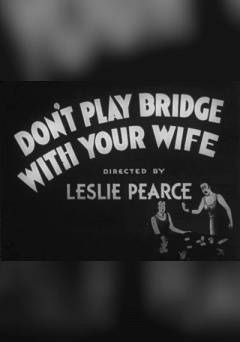 Dont Play Bridge With Your Wife - fandor