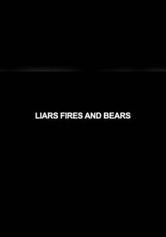 Liars, Fires And Bears - fandor