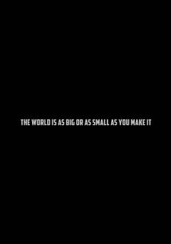 The World is as Big or as Small as You Make It - fandor