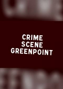 Crime Scene Greenpoint - fandor