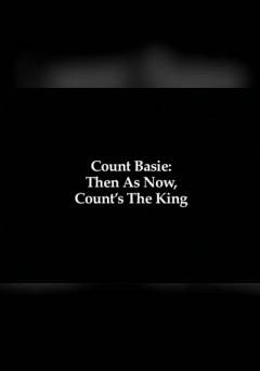 Count Basie - Then As Now, Counts The King - Movie