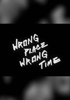 Wrong Place, Wrong Time - Movie
