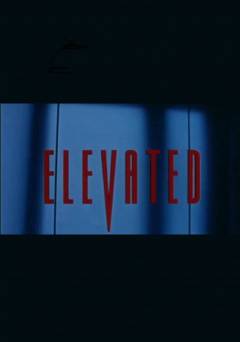 Elevated - Movie