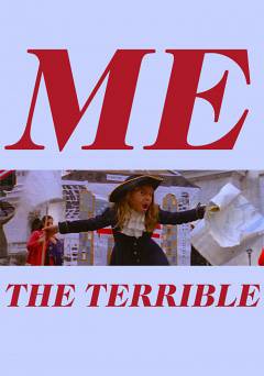 Me the Terrible - Movie