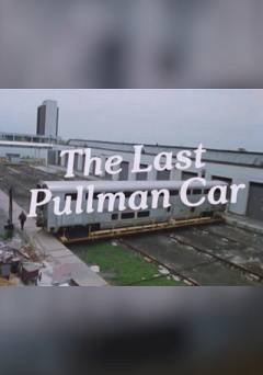 The Last Pullman Car - fandor