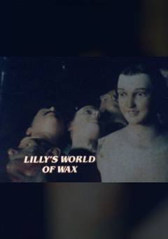 Lilys World of Wax - Movie