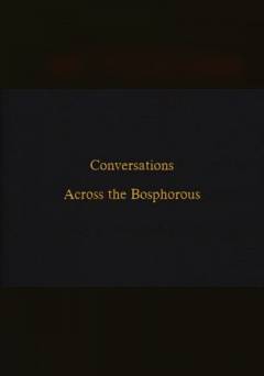 Conversations Across the Bosphorus - Movie
