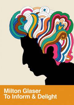 Milton Glaser: To Inform and Delight