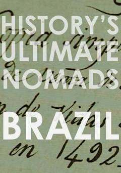 Historys Ultimate Nomads - Brazil - Movie