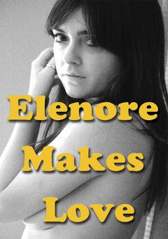 Elenore Makes Love - Movie