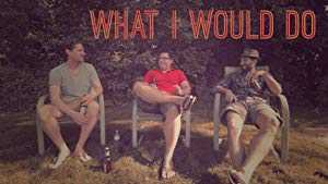 What I Would Do - TV Series