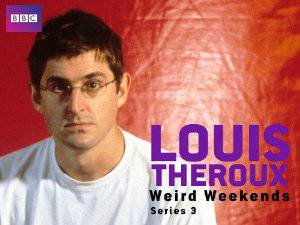 Louis Therouxs Weird Weekends - netflix