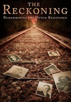 The Reckoning: Remembering the Dutch Resistance - Movie