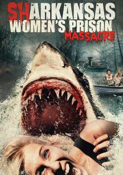 Sharkansas Womens Prison Massacre - Movie
