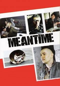Meantime - Movie