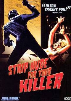 Strip Nude for Your Killer - Movie